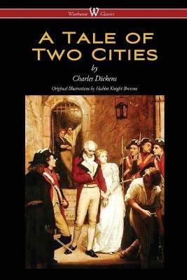 A Tale of Two Cities (Wisehouse Classics - with original Illustrations by Phiz) - Dickens - cover