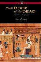 The Egyptian Book of the Dead: The Papyrus of Ani in the British Museum (Wisehouse Classics Edition) - E a Wallis Budge - cover