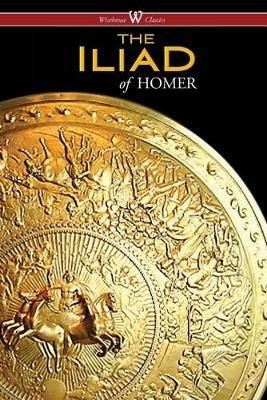 The Iliad (Wisehouse Classics Edition) - Homer - cover