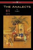 The Analects of Confucius (Wisehouse Classics Edition) - Confucius - cover