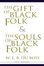The Gift of Black Folk & The Souls of Black Folk (New Edition)
