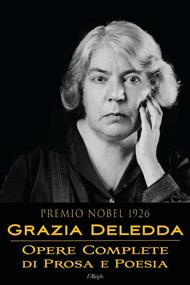 Grazia Deledda: Opere complete di prosa e poesia
