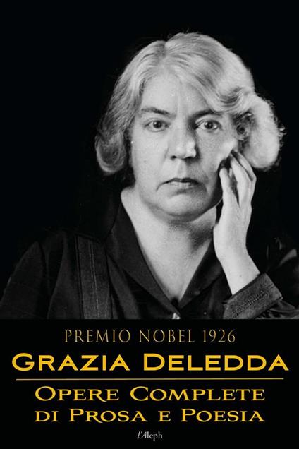 Grazia Deledda: Opere complete di prosa e poesia - Grazia Deledda - ebook