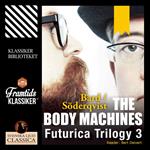 The Body Machines - Futurica Trilogy 3 (Unabridged)