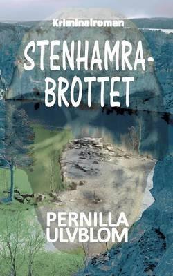Stenhamrabrottet: Kriminalroman - Pernilla Ulvblom - cover