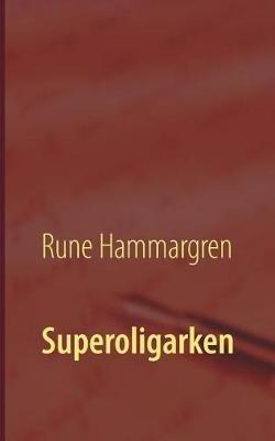 Superoligarken - Rune Hammargren - cover