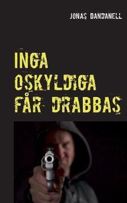 Inga oskyldiga får drabbas - Jonas Dandanell - cover