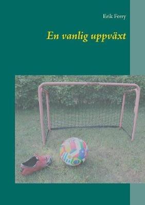 En vanlig uppväxt - Erik Ferry - cover