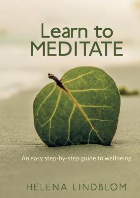 Learn to Meditate: An easy step-by-step guide to wellbeing - Helena Lindblom - cover