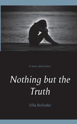 Nothing but the Truth - Ulla Bolinder - cover