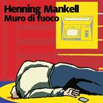 Muro di fuoco - 8. Il commissario Kurt Wallander
