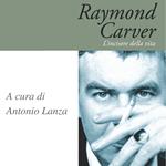 Raymond Carver. L'incisore della vita