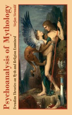 Psychoanalysis of Mythology: Freudian Theories on Myth and Religion Examined - Stefan Stenudd - cover