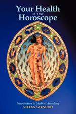 Your Health in Your Horoscope: Introduction to Medical Astrology