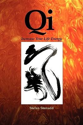 Qi: Increase Your Life Energy - Stefan Stenudd - cover