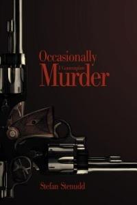 Occasionally I Contemplate Murder - Stefan Stenudd - cover