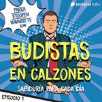 Budistas en calzones - E1
