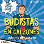 Budistas en calzones - E2