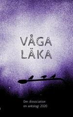 Våga läka: Om dissociation - en antologi 2020
