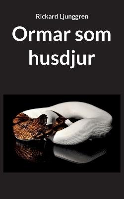 Ormar som husdjur - Rickard Ljunggren - cover