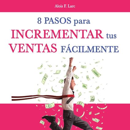 Ocho pasos para incrementar tus ventas fácilmente