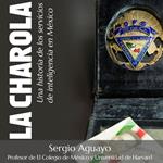 La Charola. Una historia de los servicios de inteligencia en México