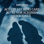 Aceste lucruri care nu se vor schimba niciodata