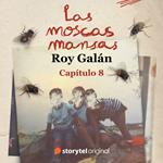Las moscas mansas - E8