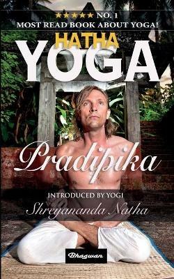 Hatha Yoga Pradipika: BRAND NEW! Introduced by Yogi Shreyananda Natha! - Yogi Swatmarama - cover