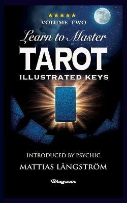 Learn to Master Tarot - Volume Two Illustrated Keys: BRAND NEW! Introduced by Psychic Mattias Langstroem - L W Laurence - cover