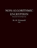 Non-Algorithmic Encryption: Encryption Beyond Algorithms - Bo H Doemstedt - cover
