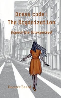 Dress Code: The Organization: Expect the Unexpected - Deciree Baard - cover