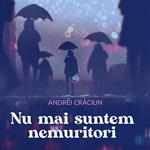 Nu mai suntem nemuritori