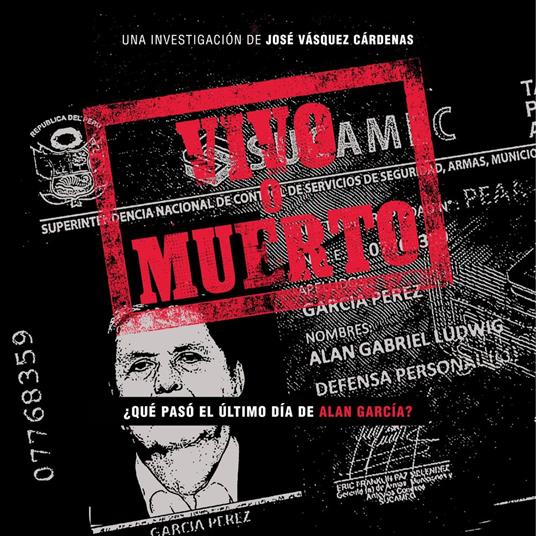 Vivo o muerto. ¿Qué pasó el último día de Alan García?
