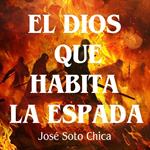 El dios que habita la espada