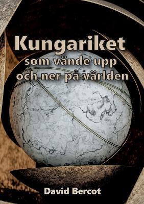Kungariket som vände upp-och-ned på världen - David Bercot - cover