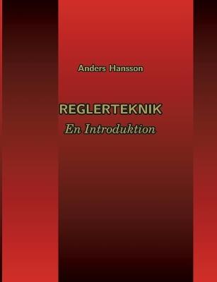 Reglerteknik: En Introduktion - Anders Hansson - cover