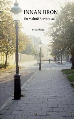 Innan Bron: En Malmöberättelse - Bo Lundberg - cover