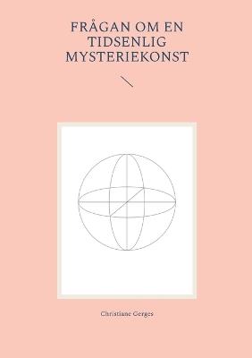 Frågan om en tidsenlig mysteriekonst - Christiane Gerges - cover