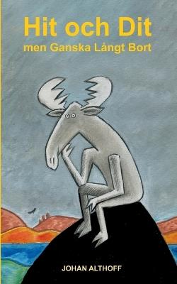 Hit och Dit men Ganska Långt Bort - Johan Althoff - cover