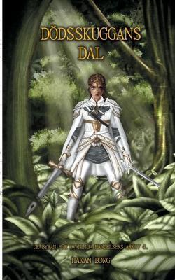Dödsskuggans dal: Ur byrån för ovanliga händelsers arkiv 4 - Håkan Borg - cover