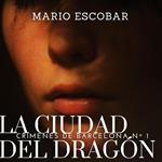 La ciudad del dragón: Suspense, intriga y misterio en estado puro (Crímenes de Barcelona nº 1)