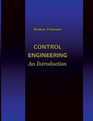 Control Engineering: An Introduction - Anders Hansson - cover
