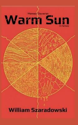 Warm Sun: Svensk utgåva - William Szaradowski - cover