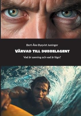 Värvad till dubbelagent: Vad är sanning och vad är lögn? - Bert-Åke Byqvist Juninger - cover