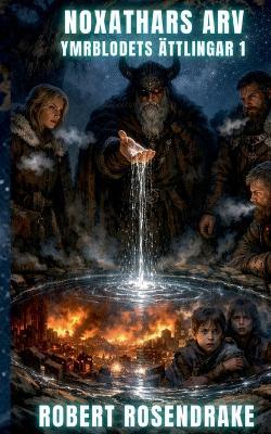 Noxathars arv: Ymrblodets ättlingar del 1 - Robert Rosendrake - cover