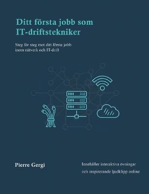 Ditt första jobb som IT-driftstekniker: Steg för steg mot ditt första jobb inom IT-drift - Pierre Gergi - cover