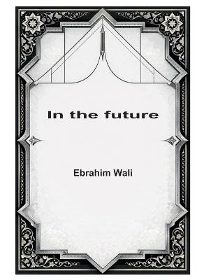 In the future - Ebrahim Wali - cover