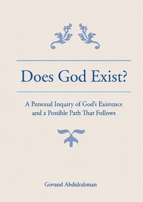 Does God Exist?: A Personal Inquiry of God´s Existence and a Possible Path That Follows - Govand Abdulrahman - cover