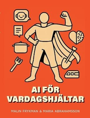 AI för vardagshjältar - Malin Frykman,Maria Abrahamsson - cover